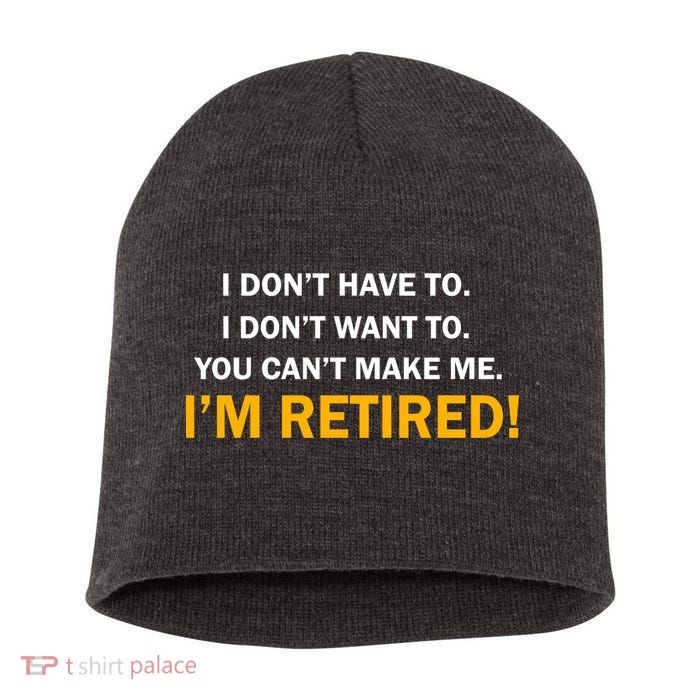 I Don't Want To I'm Retired Short Acrylic Beanie