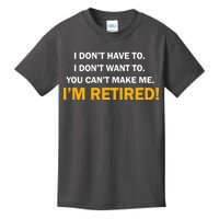 I Don't Want To I'm Retired Kids T-Shirt