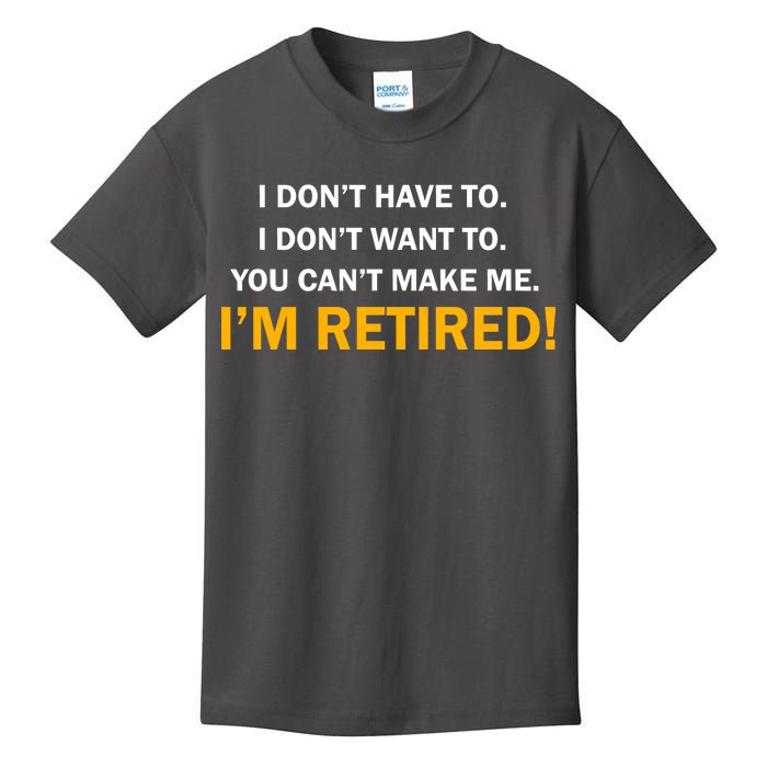 I Don't Want To I'm Retired Kids T-Shirt