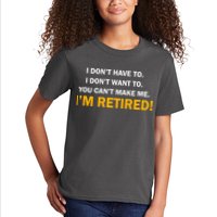 I Don't Want To I'm Retired Kids T-Shirt