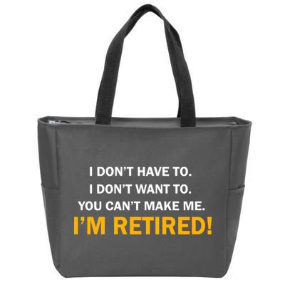 I Don't Want To I'm Retired Zip Tote Bag