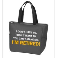 I Don't Want To I'm Retired Zip Tote Bag