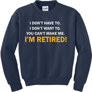 I Don't Want To I'm Retired Kids Sweatshirt