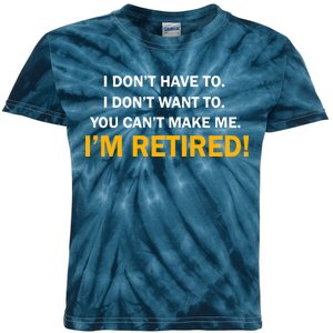 I Don't Want To I'm Retired Kids Tie-Dye T-Shirt