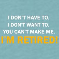 I Don't Want To I'm Retired Sueded Cloud Jersey T-Shirt
