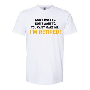 I Don't Want To I'm Retired Softstyle CVC T-Shirt