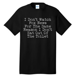 I Don't Watch Fox News Funny Political Tall T-Shirt