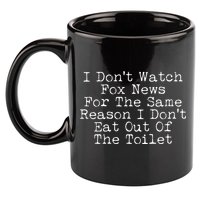 I Don't Watch Fox News Funny Political 11oz C Handle Ceramic Mug