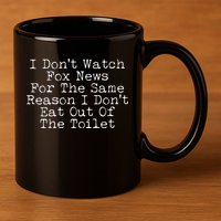 I Don't Watch Fox News Funny Political 11oz C Handle Ceramic Mug