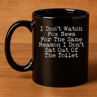 I Don't Watch Fox News Funny Political 11oz C Handle Ceramic Mug