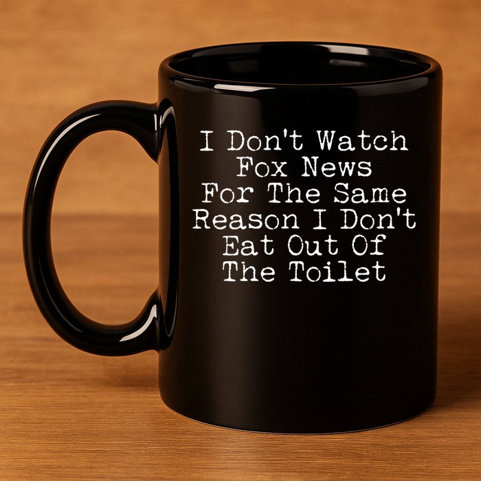 I Don't Watch Fox News Funny Political 11oz C Handle Ceramic Mug