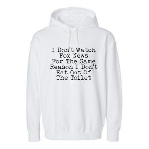 I Don't Watch Fox News Funny Political Garment-Dyed Fleece Hoodie