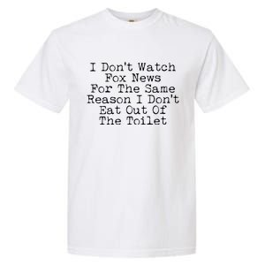 I Don't Watch Fox News Funny Political Garment-Dyed Heavyweight T-Shirt