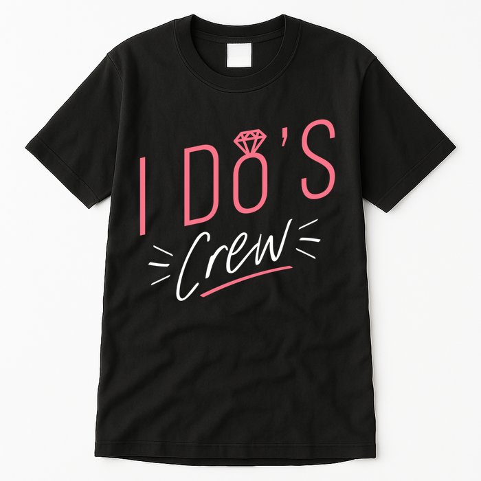 I Do's Crew Bridal Tall T-Shirt