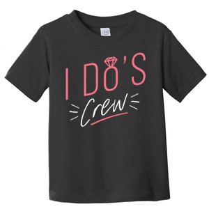 I Do's Crew Bridal Toddler T-Shirt