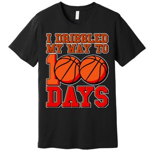 I Dribbled My Way To 100 Days Basketball Premium T-Shirt