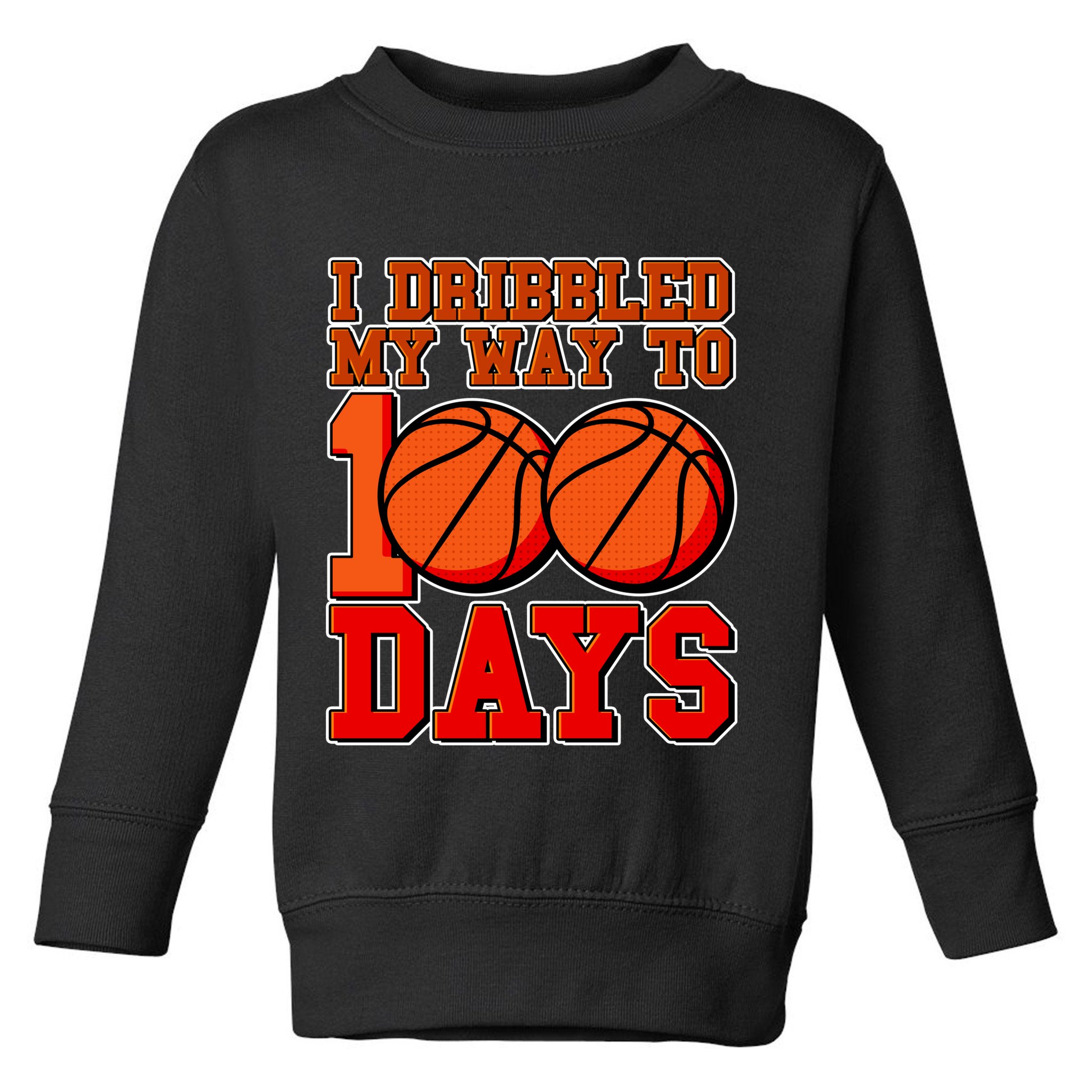 I Dribbled My Way To 100 Days Basketball Toddler Sweatshirt