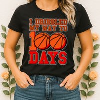 I Dribbled My Way To 100 Days Basketball Womens T-Shirt