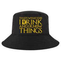 I Drink And Know Things Cool Comfort Performance Bucket Hat