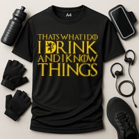 I Drink And Know Things Performance Shirt