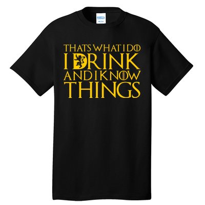 I Drink And Know Things Tall T-Shirt