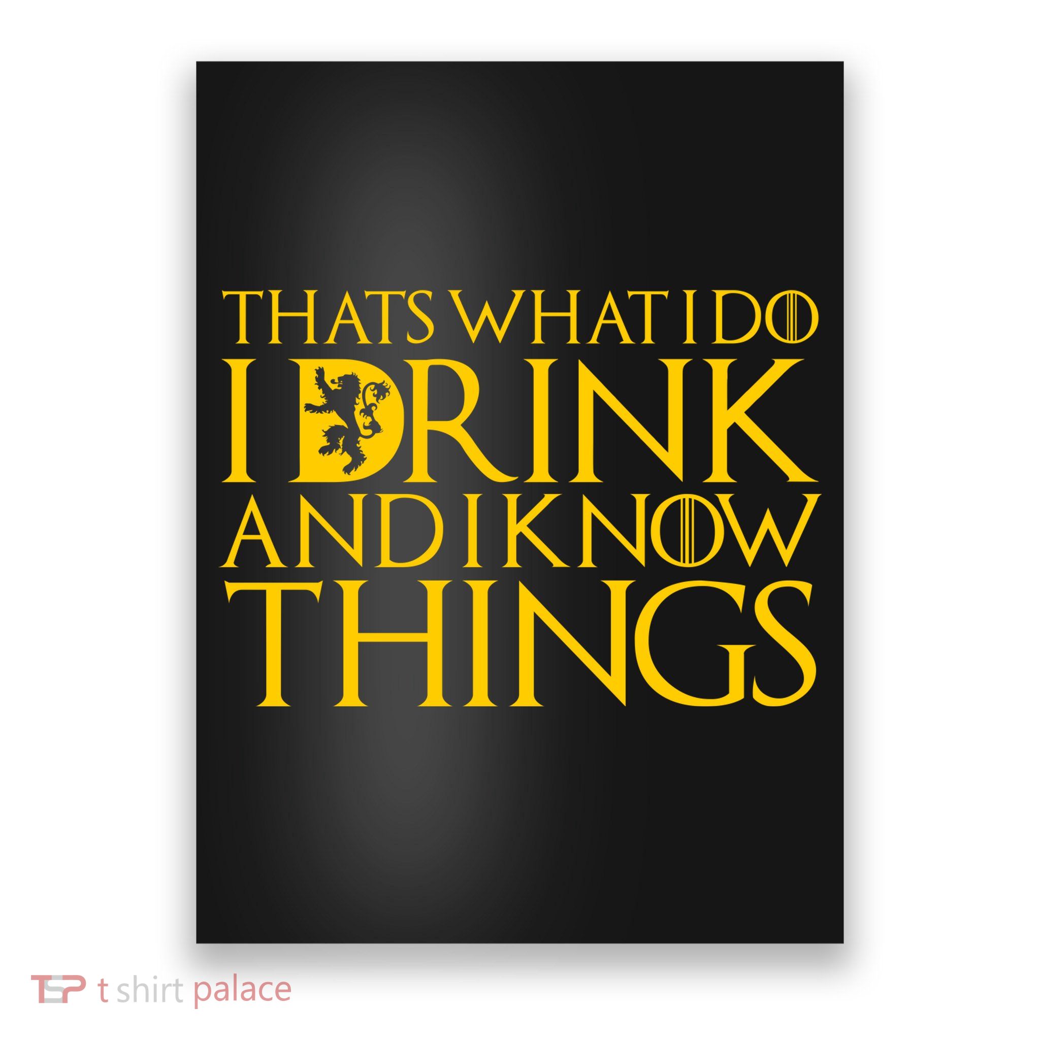 I Drink And Know Things Poster