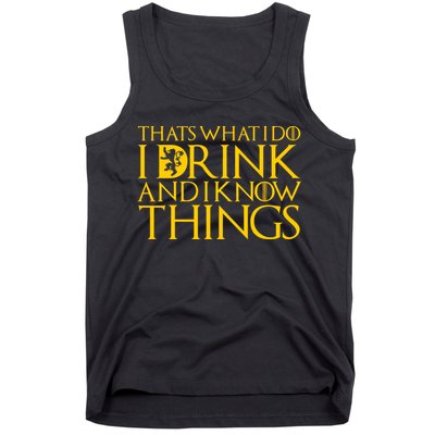 I Drink And Know Things Tank Top