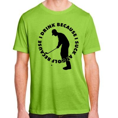 I Drink Because I Suck At Golf Adult ChromaSoft Performance T-Shirt