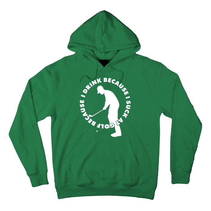 I Drink Because I Suck At Golf Hoodie