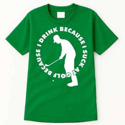 I Drink Because I Suck At Golf Tall T-Shirt