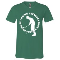 I Drink Because I Suck At Golf V-Neck T-Shirt