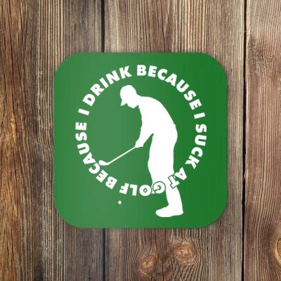 I Drink Because I Suck At Golf Coaster