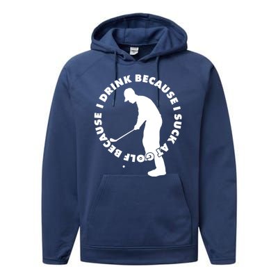 I Drink Because I Suck At Golf Performance Fleece Hoodie