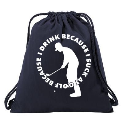 I Drink Because I Suck At Golf Drawstring Bag