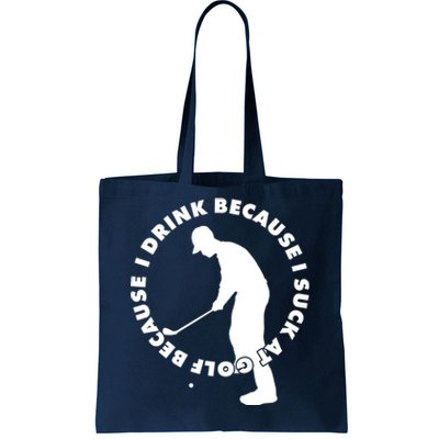 I Drink Because I Suck At Golf Tote Bag