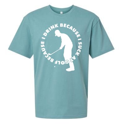 I Drink Because I Suck At Golf Sueded Cloud Jersey T-Shirt