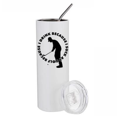 I Drink Because I Suck At Golf Stainless Steel Tumbler