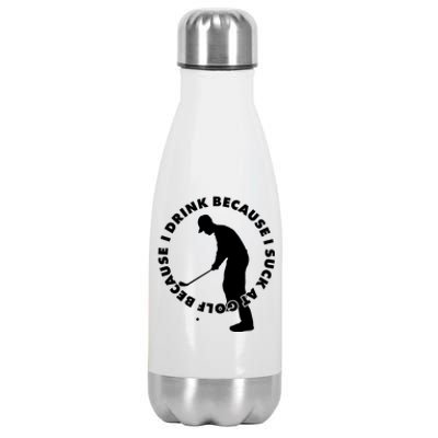 I Drink Because I Suck At Golf Stainless Steel Insulated Water Bottle