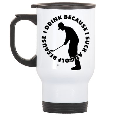 I Drink Because I Suck At Golf Stainless Steel Travel Mug