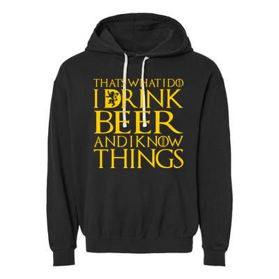 I Drink Beer And I Know Things Garment-Dyed Fleece Hoodie
