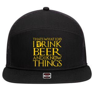 I Drink Beer And I Know Things 7 Panel Mesh Trucker Snapback Hat