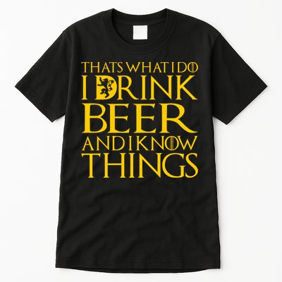 I Drink Beer And I Know Things Tall T-Shirt