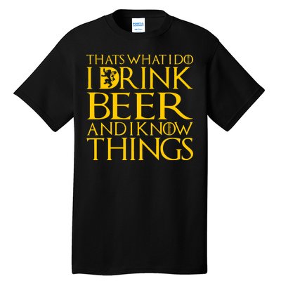 I Drink Beer And I Know Things Tall T-Shirt