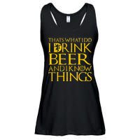 I Drink Beer And I Know Things Ladies Essential Flowy Tank