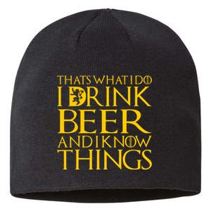 I Drink Beer And I Know Things Sustainable Beanie