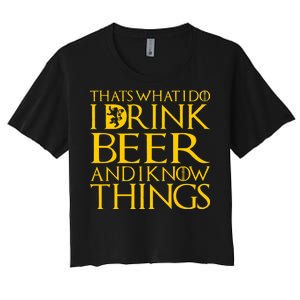 I Drink Beer And I Know Things Women's Crop Top Tee