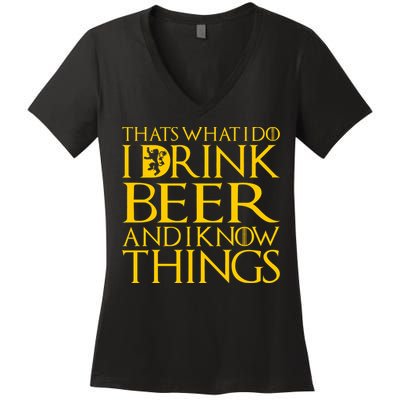 I Drink Beer And I Know Things Women's V-Neck T-Shirt