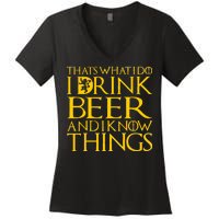 I Drink Beer And I Know Things Women's V-Neck T-Shirt