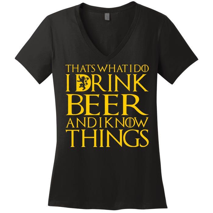 I Drink Beer And I Know Things Women's V-Neck T-Shirt