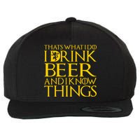 I Drink Beer And I Know Things Wool Snapback Cap